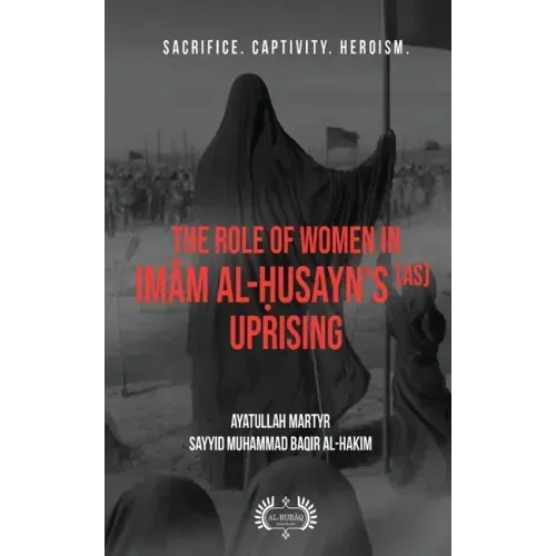 The Role of Women In Imām al-Ḥusayn's (as) Uprising