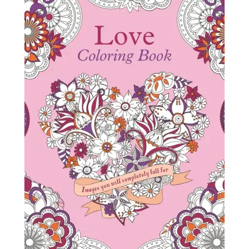 Love Coloring Book: Images You Will Completely Fall for