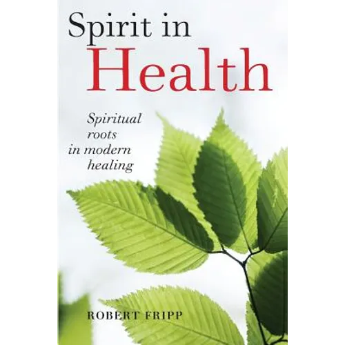 Spirit in Health: Spiritual roots in modern healing, or Social and medical sciences enlist ancient mind-body healing techniques
