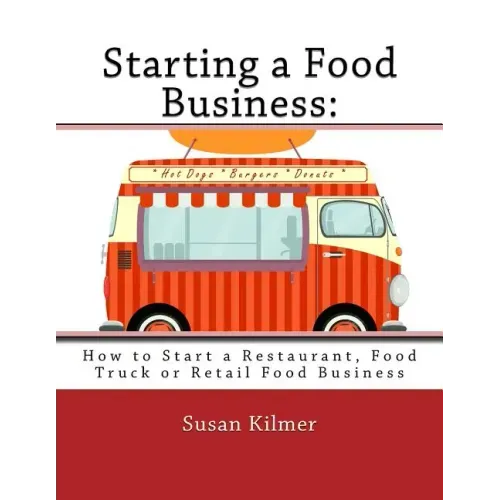Starting a Food Buisness: Step by Step Guide to Business Ownership