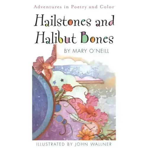 Hailstones and Halibut Bones: Adventures in Poetry and Color