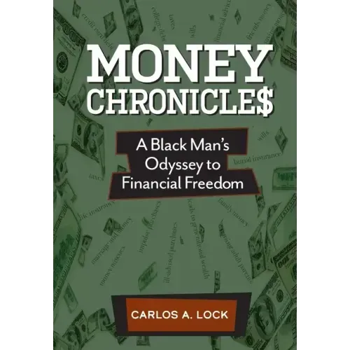 Money Chronicle$: A Black Man's Odyssey to Financial Freedom