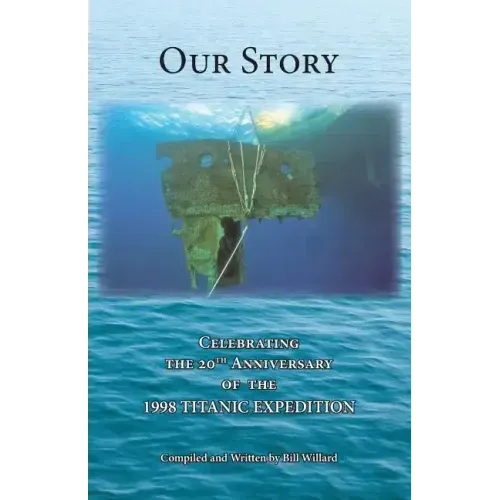 Our Story: Celebrating the 20th Anniversary of the 1998 TITANIC EXPEDITION