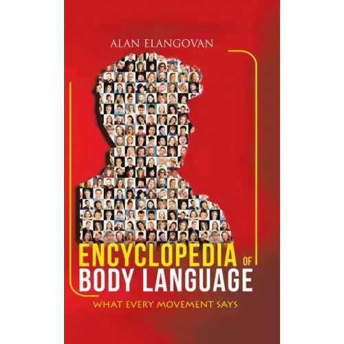 Encyclopedia of Body Language: What Every Movement Says