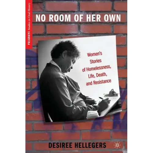 No Room of Her Own: Women's Stories of Homelessness, Life, Death, and Resistance