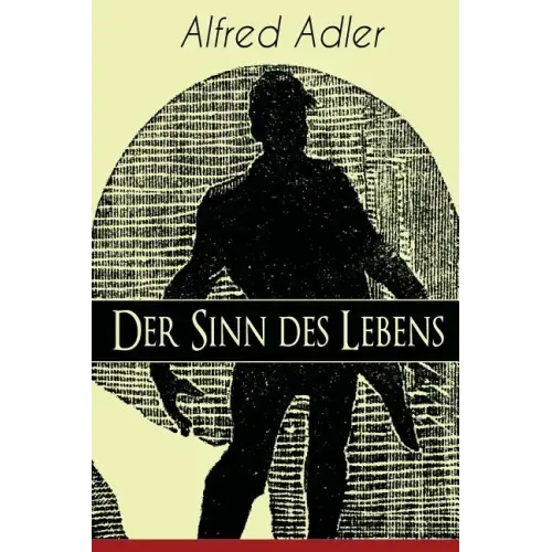 Der Sinn des Lebens: Klassiker der Psychotherapie