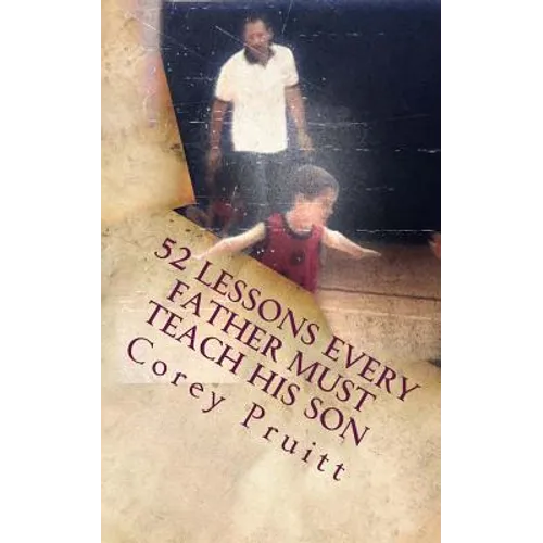 52 Lessons Every Father Must Teach His Son