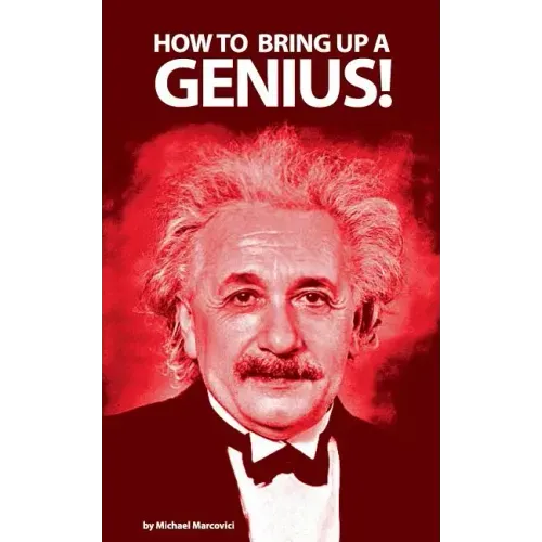 How to bring up a genius?: Raising a "gifted" child.