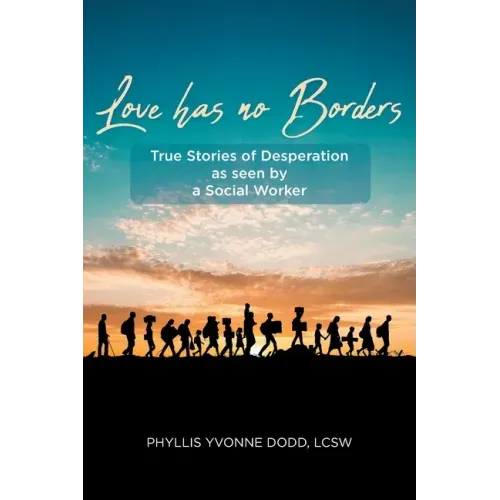 Love has no Borders: True Stories of Desperation as seen by a Social Worker