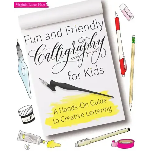 Fun and Friendly Calligraphy for Kids: A Hands-On Guide to Creative Lettering