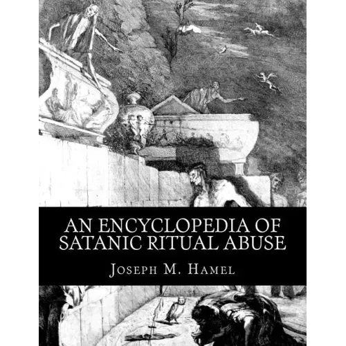 An Encyclopedia of Satanic Ritual Abuse