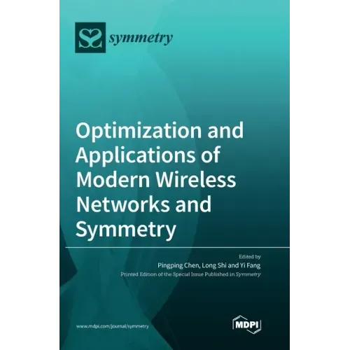 Optimization and Applications of Modern Wireless Networks and Symmetry
