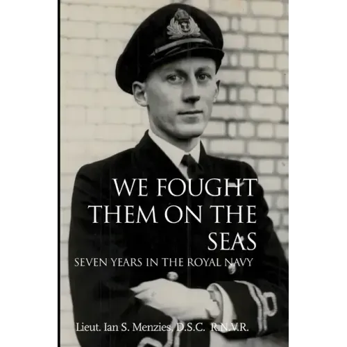 We Fought Them On the Seas: Seven Years in the Royal Navy