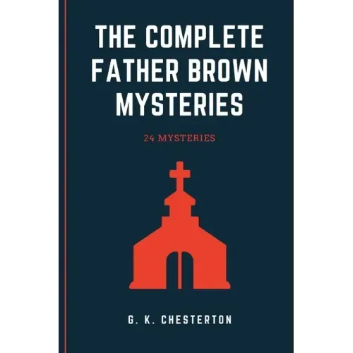 The Complete Father Brown Mysteries