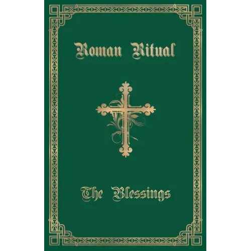 The Roman Ritual: Volume III: The Blessings
