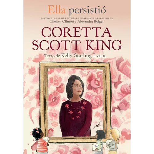 Ella Persistió Coretta Scott King / She Persisted: Coretta Scott King