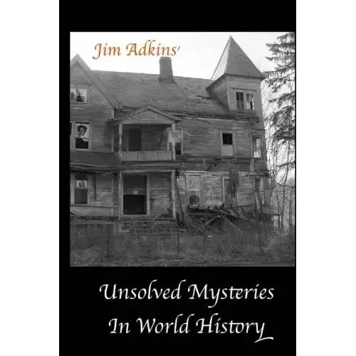 Unsolved Mysteries In World History