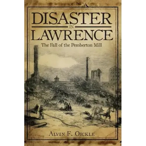 Disaster in Lawrence: The Fall of the Pemberton Mill