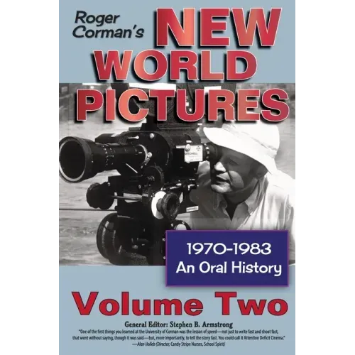 Roger Corman's New World Pictures, 1970-1983: An Oral History, Vol. 2