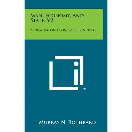 Man, Economy, and State, V2: A Treatise on Economic Principles