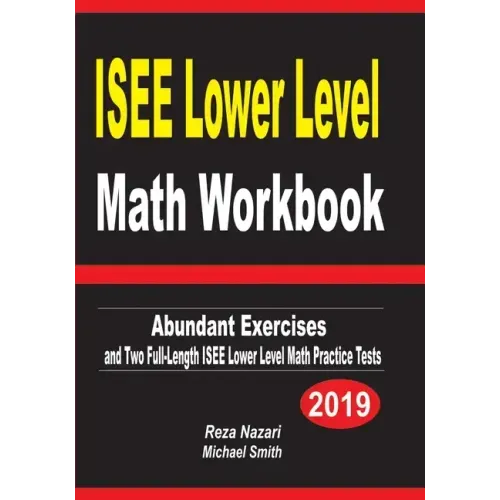 ISEE Lower Level Math Workbook: Abundant Exercises and Two Full-Length ISEE Lower Level Math Practice Tests
