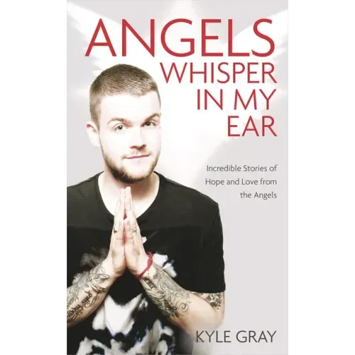 Angels Whisper in My Ear: Incredible Stories of Hope and Love from the Angels