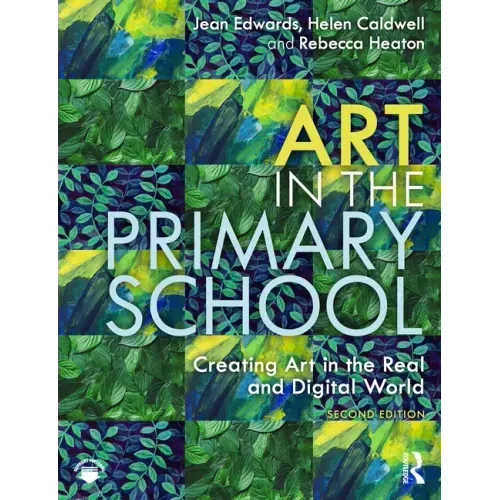 Art in the Primary School: Creating Art in the Real and Digital World