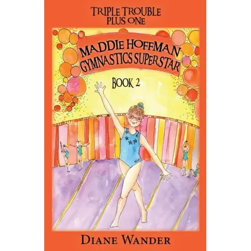 Maddie Hoffman Gymnastics Superstar: Triple Trouble Plus One Book 2