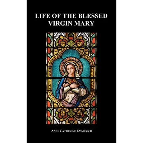 Life of the Blessed Virgin Mary (Hardback)