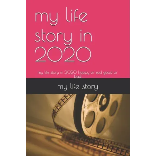 my life story in 2020: my life story in 2020 happy or sad good or bad