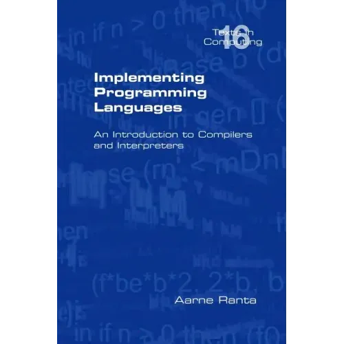 Implementing Programming Languages. an Introduction to Compilers and Interpreters