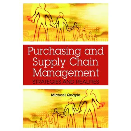 Purchasing and Supply Chain Management: Strategies and Realities