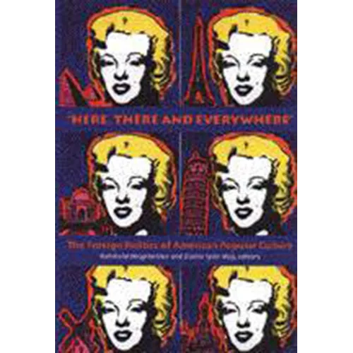 "Here, There and Everywhere": The Foreign Politics of American Popular Culture