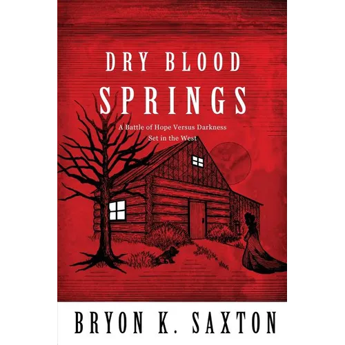 Dry Blood Springs: A Battle of Hope Versus Darkness Set in the West