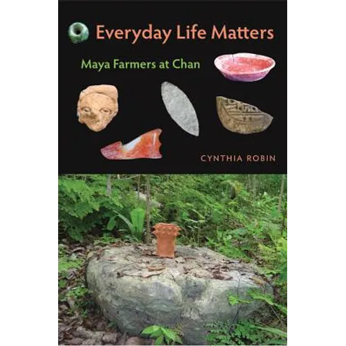 Everyday Life Matters: Maya Farmers at Chan