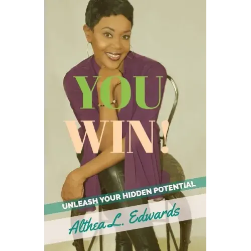 You Win!: Is a Self- help guided Inspirational and motivational Book that will ignite people to unleash the hidden potential that is within you
