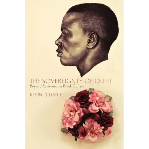 The Sovereignty of Quiet: Beyond Resistance in Black Culture