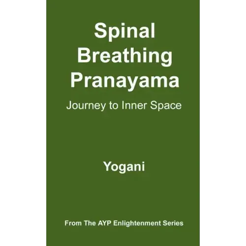 Spinal Breathing Pranayama - Journey to Inner Space: (AYP Enlightenment Series)
