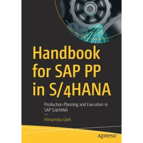 Handbook for SAP Pp in S/4hana: Production Planning and Execution in SAP S/4hana
