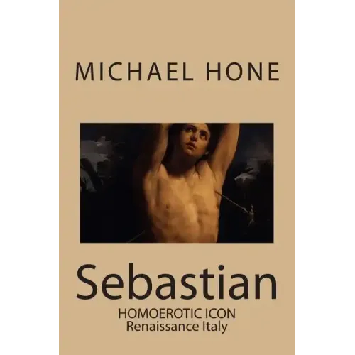 Sebastian: Homoerotic Icon - Renaissance Italy