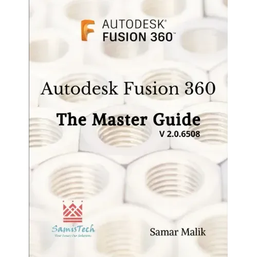 Autodesk Fusion 360 - The Master Guide