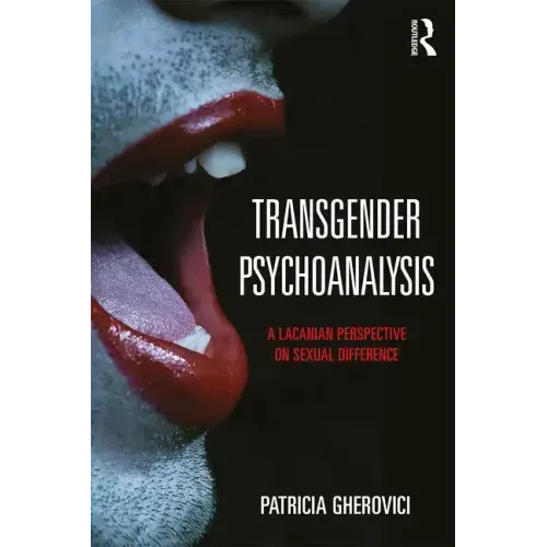 Transgender Psychoanalysis: A Lacanian Perspective on Sexual Difference