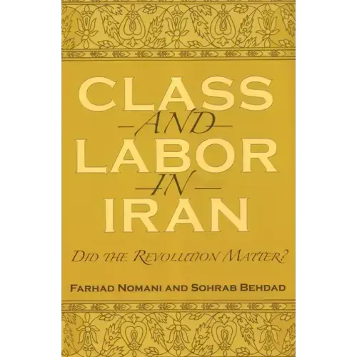 Class and Labor in Iran: Did the Revolution Matter?