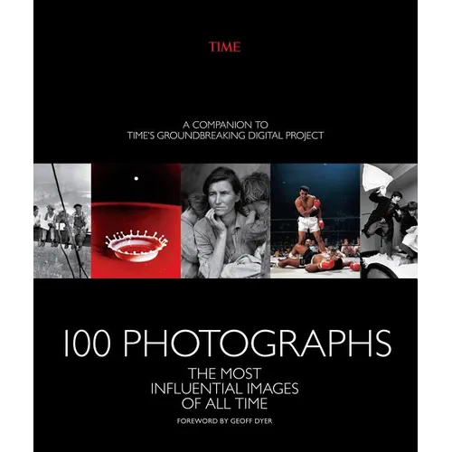100 Photographs: The Most Influential Images of All Time
