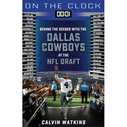 On the Clock: Dallas Cowboys: Behind the Scenes with the Dallas Cowboys at the NFL Draft