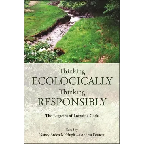 Thinking Ecologically, Thinking Responsibly: The Legacies of Lorraine Code