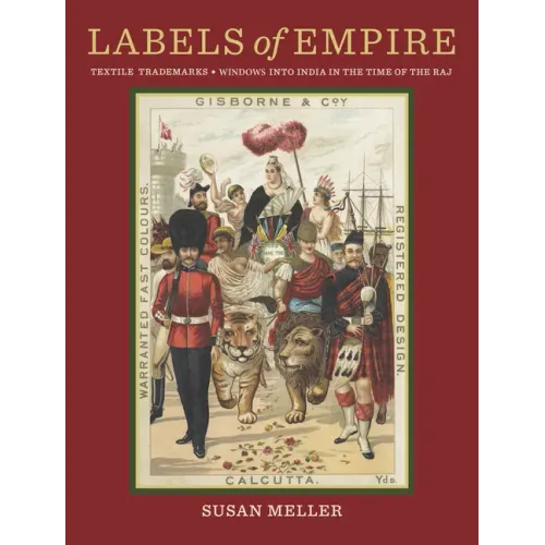 Labels of Empire: Textile Trademarks - Windows Into India in the Time of the Raj