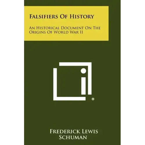 Falsifiers Of History: An Historical Document On The Origins Of World War II