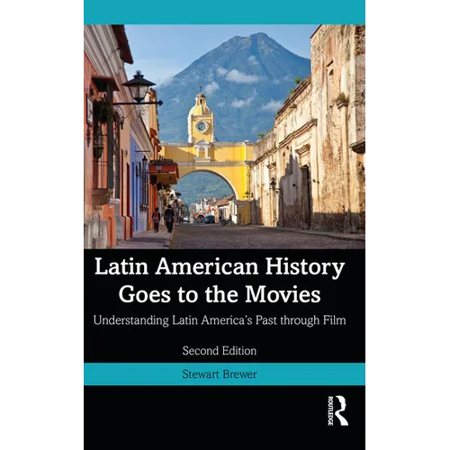 Latin American History Goes to the Movies: Understanding Latin America's Past through Film