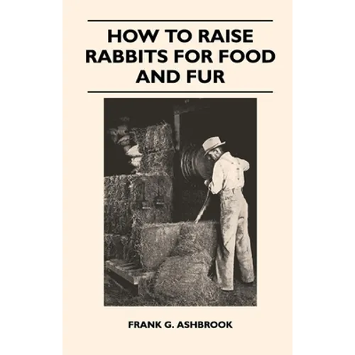 How to Raise Rabbits for Food and Fur